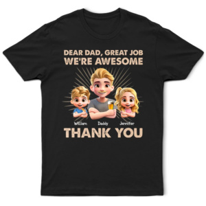 Classic Touch T-shirt Dear Dad Great Job We're Awesome 3D Effect - Personalized T Shirt Set of 3
