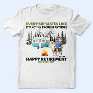 Lively Design T-shirt Retirement Camping Every Sip Taste Like - Personalized T Shirt Set of 2