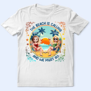 Lively Design T-shirt The Beach Is Calling Now - Personalized T Shirt