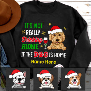 Dynamic Hue Sweatshirt Personalized Dog Not Really Drinking Alone Sweatshirt NB302 26O47